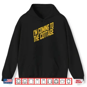 Hoodie Im Coming to The Cottage Cozy Escape Shirt