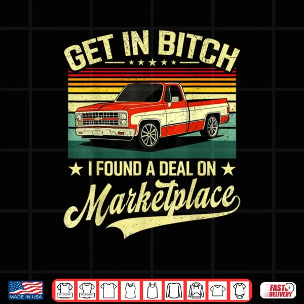 Design Get in Bitch I Found A Deal On Marketplace Shirt 1