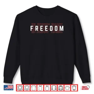 Freedom in Jesus’ Name Shirt 1 Sweatshirt Freedom in Jesus Name Shirt