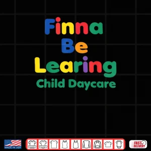 Design Finna BE LEARING Child Daycare Quality Learning Center Meme Shirt