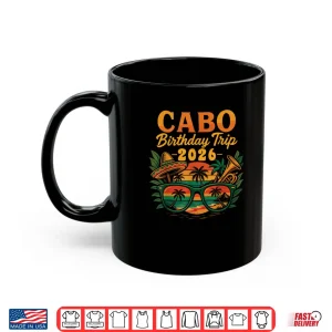Mug Cabo Birthday Trip 2026 Mexico Vacation San Lucas Trip Beach Shirt