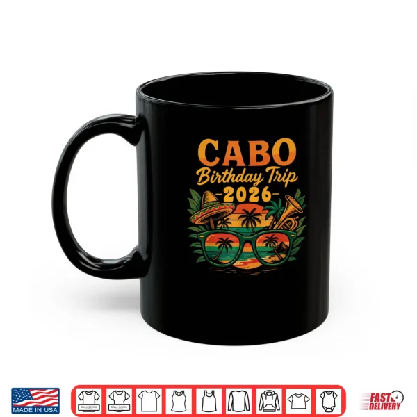 Cabo Birthday Trip 2026 Mexico Vacation San Lucas Trip Beach Shirt 3 Mug Cabo Birthday Trip 2026 Mexico Vacation San Lucas Trip Beach Shirt