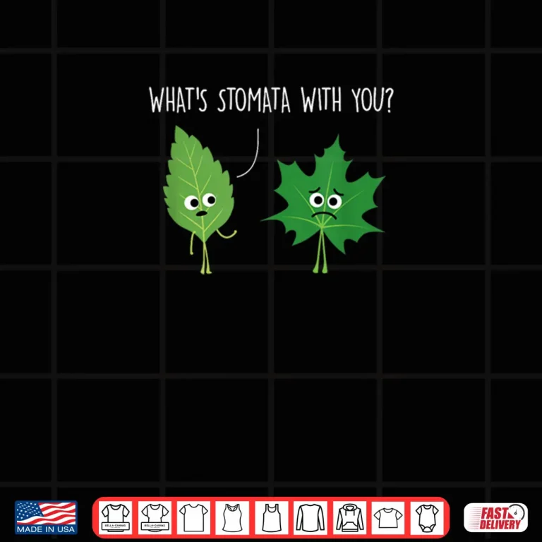 Design Whats Stomata With You Science Pun Plant Joke Biology Shirt