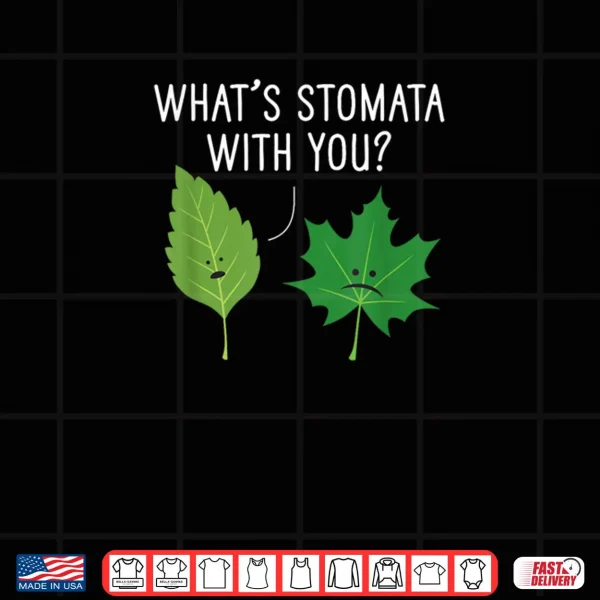 Design Whats Stomata with You Science Pun Plant Joke Biology Shirt