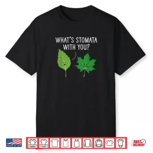 What’s Stomata with You Science Pun Plant Joke Biology Shirt