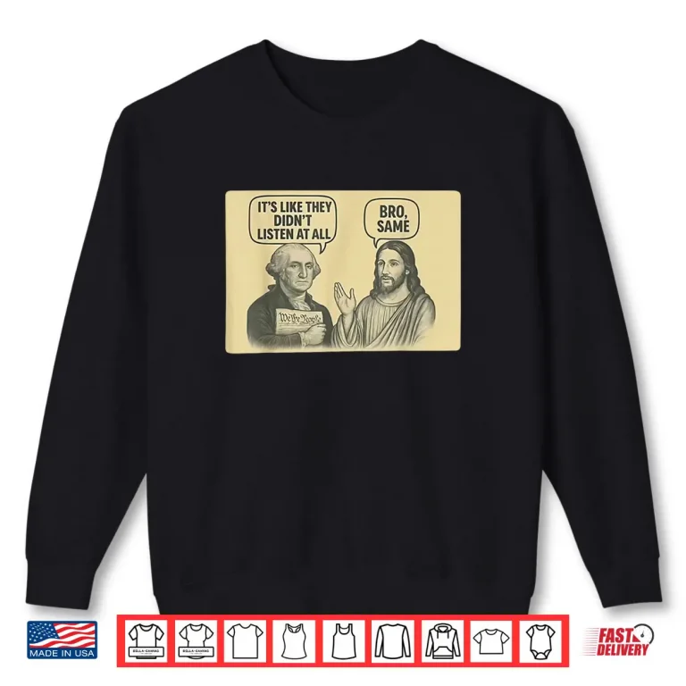 Sweatshirt Its Like They Didnt Listen at All bro Same Meme Shirt