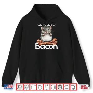 Hamster What's Shakin' Bacon Breakfast Shirt 3 Hoodie Hamster Whats Shakin Bacon Breakfast Shirt