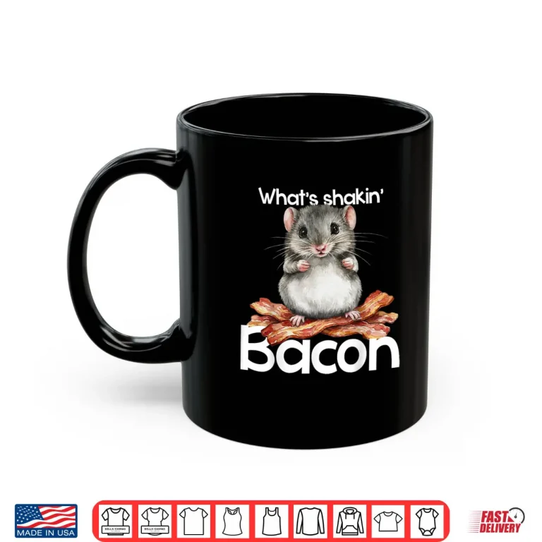 Mug Hamster Whats Shakin Bacon Breakfast Shirt