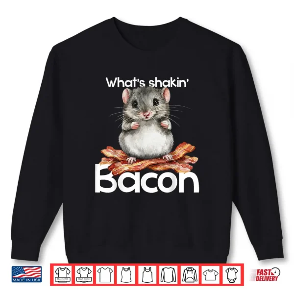 Sweatshirt Hamster Whats Shakin Bacon Breakfast Shirt