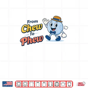 Design From Chew to Phew Shirt
