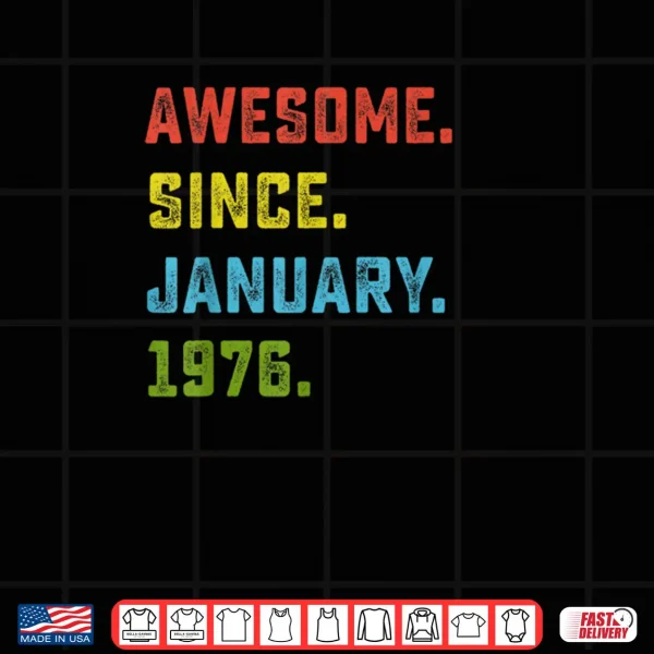 Design 50th Birthday Gift Awesome Since January 1976 50 Years Old Shirt