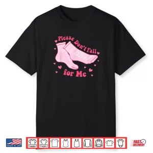 Please Don’t Fall For Me Nurse Valentine Pink Socks Shirt