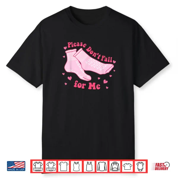 Please Don’t Fall For Me Nurse Valentine Pink Socks Shirt