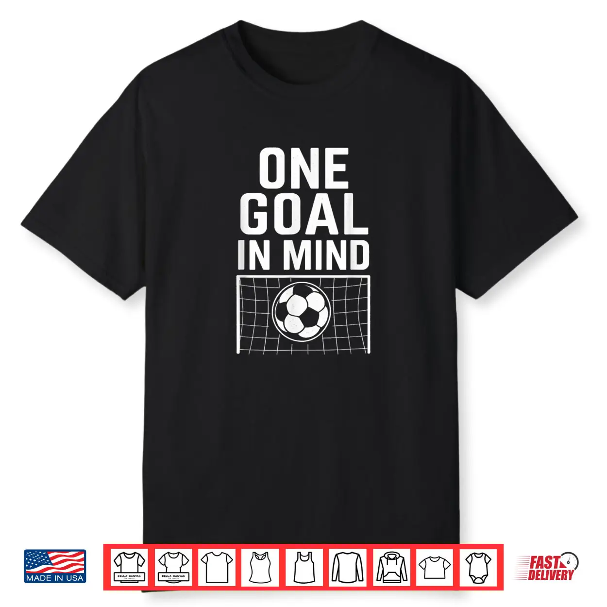 One Goal in Mind Soccer Theme & Motivational Quote Shirt One Goal in Mind Soccer Theme & Motivational Quote Shirt