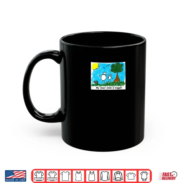 Mug My Inner Child is Bigger Shirt