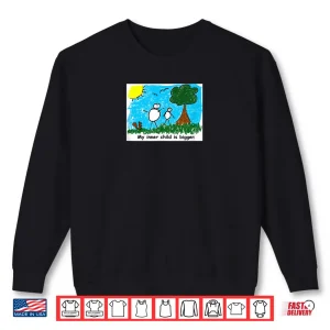 Sweatshirt My Inner Child is Bigger Shirt