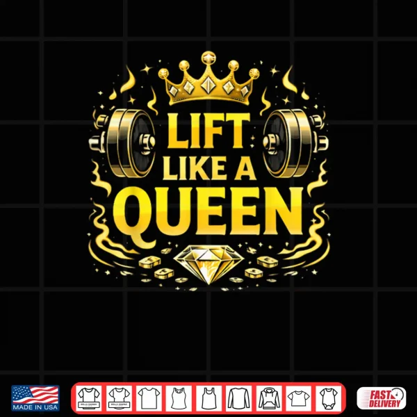 Lift Like A Queen Shirt 4 Design Lift Like A Queen Shirt