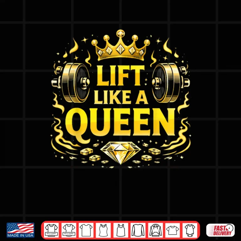 Design Lift Like A Queen Shirt