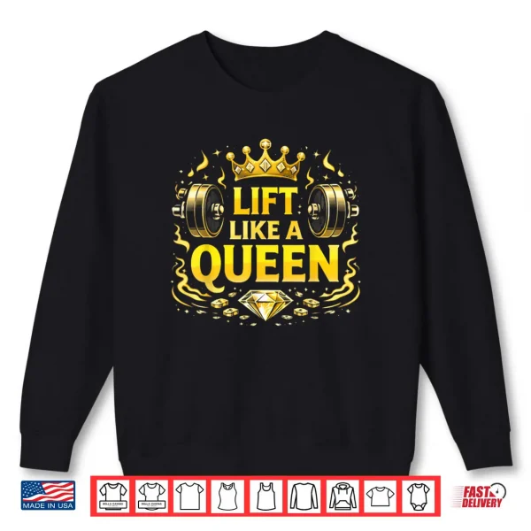 Lift Like A Queen Shirt 1 Sweatshirt Lift Like A Queen Shirt