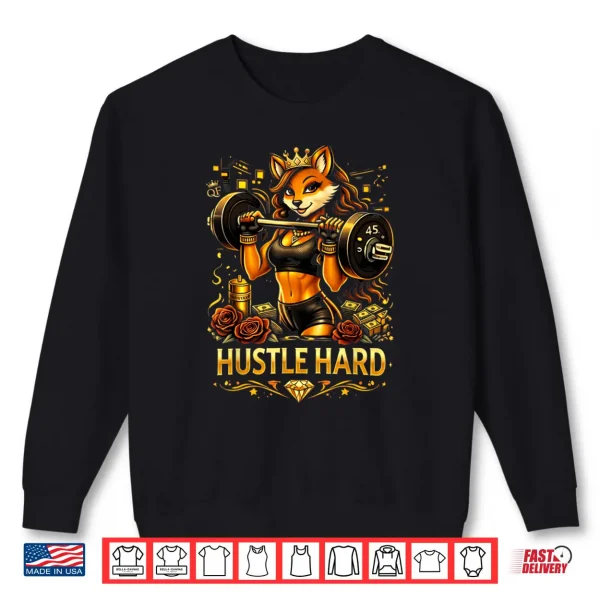 Sweatshirt Hustle Hard Shirt