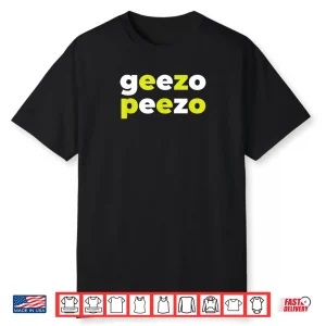 Geezo Peezo Shirt