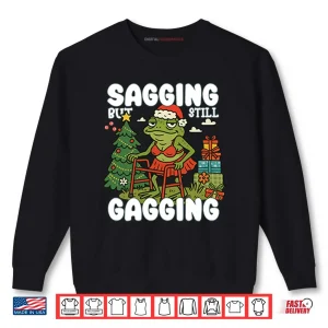 Sweatshirt Sagging But Still Gagging Christmas Shirt