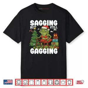 Sagging But Still Gagging Christmas Shirt