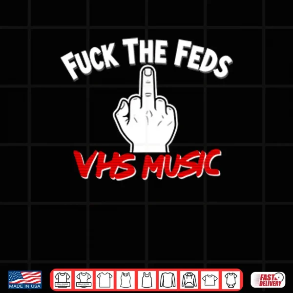 Fuck The Feds VHS Music Shirt 3 Design Fuck The Feds VHS Music Shirt
