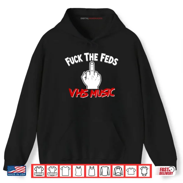 Fuck The Feds VHS Music Shirt 2 Hoodie Fuck The Feds VHS Music Shirt