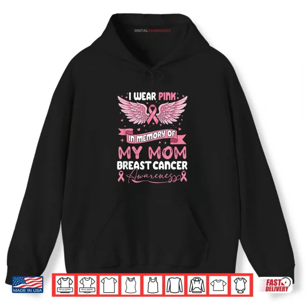 Hoodie Wear Pink in Memory of My Mom Breast Cancer Awareness Shirt