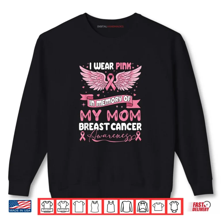 Wear Pink in Memory of My Mom Breast Cancer Awareness Shirt 1 Sweatshirt Wear Pink in Memory of My Mom Breast Cancer Awareness Shirt