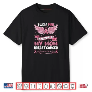 Wear Pink in Memory of My Mom Breast Cancer Awareness Shirt