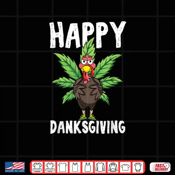 Design Thanksgiving Weed Happy Danksgiving Turkey Cannabis Shirt