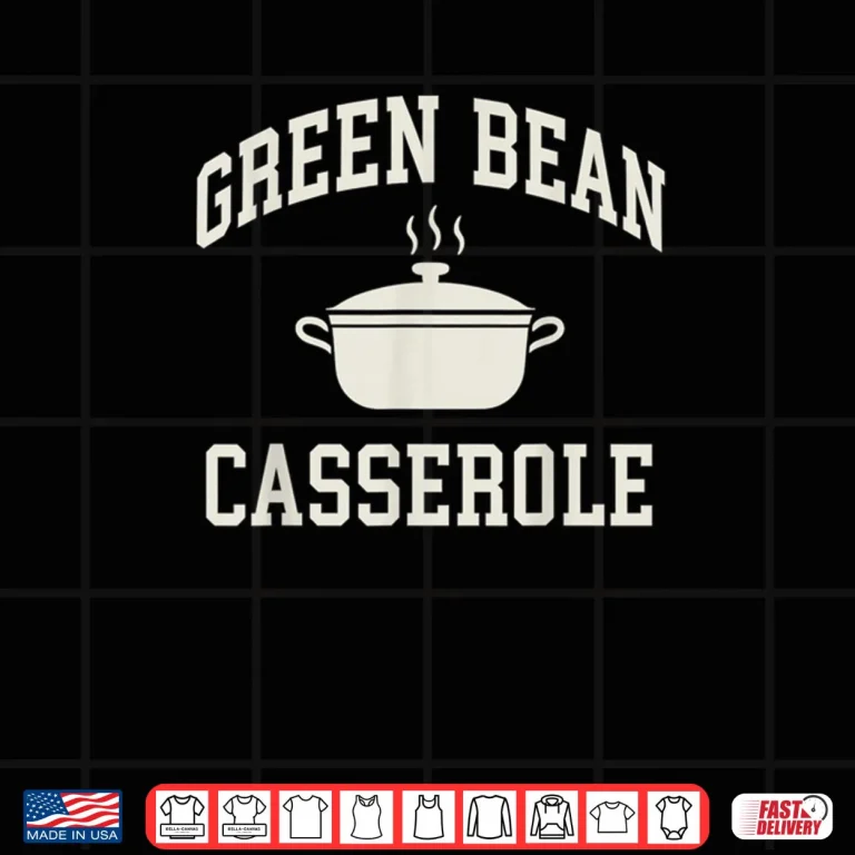 Design Thanksgiving Cooking Green Bean Casserole Shirt