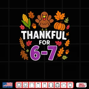 Design Thankful for 6 7 Six Seven Turkey Gen Z Alpha Meme Slang Shirt