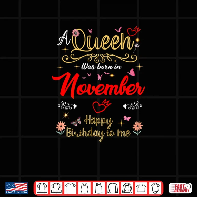 Design November Birhtday A Queen was Born in November Shirt