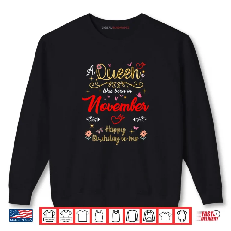 Sweatshirt November Birhtday A Queen was Born in November Shirt