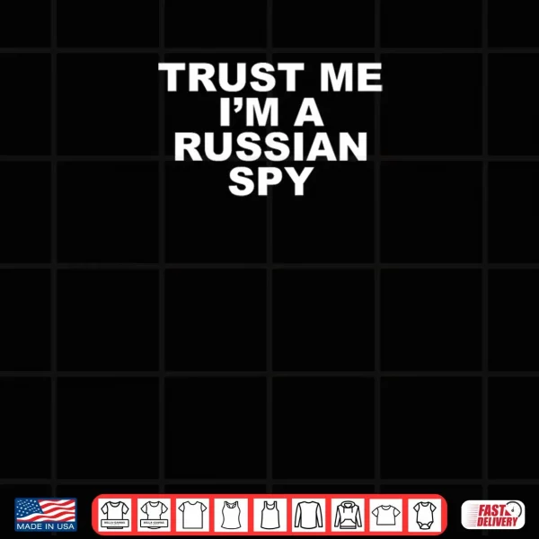 Design Trust Me Im A Russian Spy Shirt