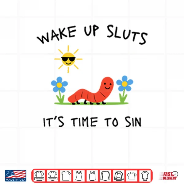 Design Wake Up Sluts Its Time To Sin Shirt