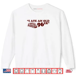 Sweatshirt I Ate A 96er Premium Tri Blend T ShirtI Ate A 96er Shirt