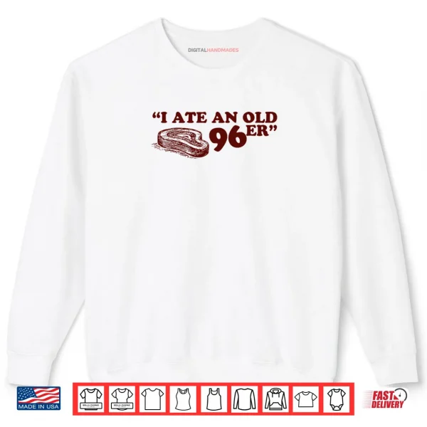 Sweatshirt I Ate A 96er Premium Tri Blend T ShirtI Ate A 96er Shirt