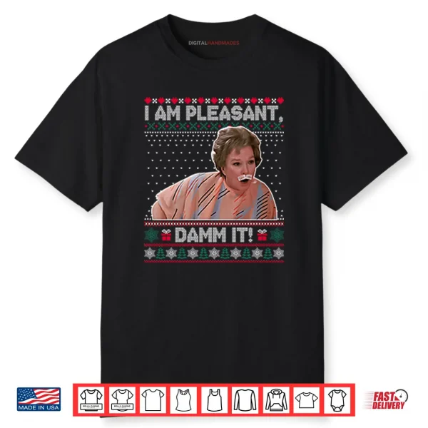 Steel Magnolias I Am Pleasant Damn It Christmas Shirt