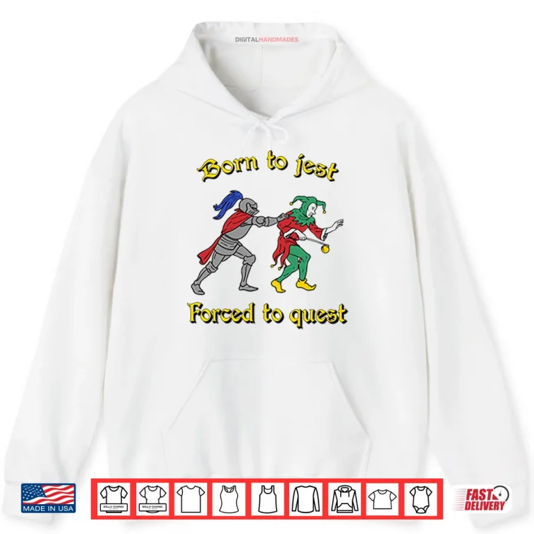 White Hoodie Born To Jest Forced To Quest Shirt