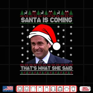 Michael Scott Santa Is Coming That’s What She Said Shirt 3 Design Michael Scott Santa Is Coming Thats What She Said Shirt