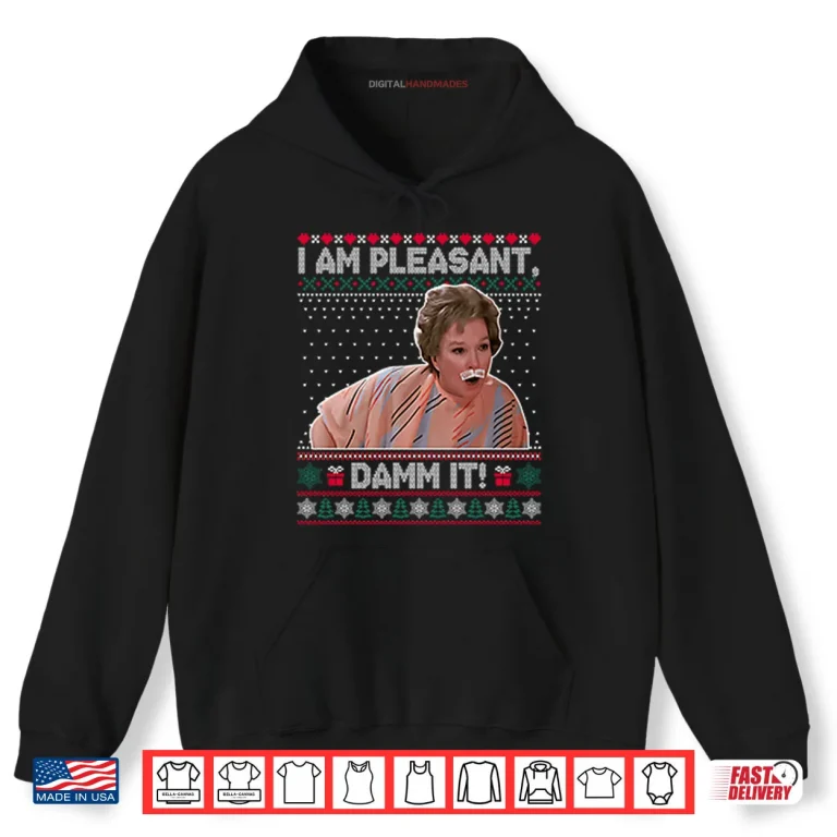 Hoodie Steel Magnolias I Am Pleasant Damn It Christmas Shirt 1
