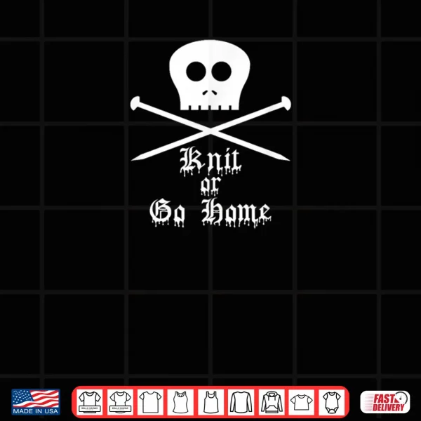 Design Knit or Go Home Shirt