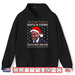 Hoodie Michael Scott Santa Is Coming Thats What She Said Shirt
