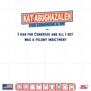Design Kat Abughazaleh For Congress IL 09 Shirt