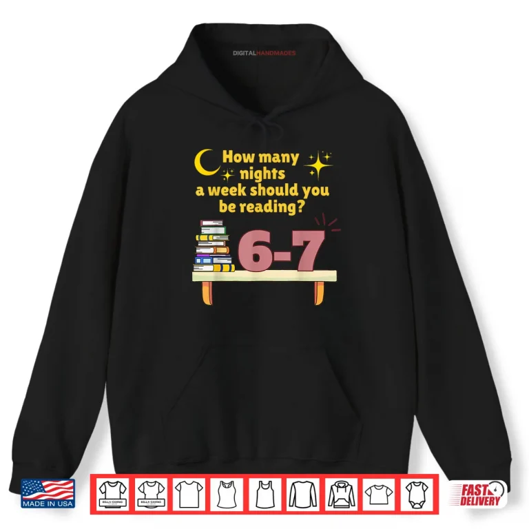 Hoodie How Many Nights A Week Should You Be Reading 6 7 Meme Shirt