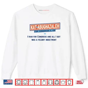 Sweatshirt Kat Abughazaleh For Congress IL 09 Shirt